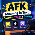 AFK Meaning in Text, Snapchat, TikTok & Gaming