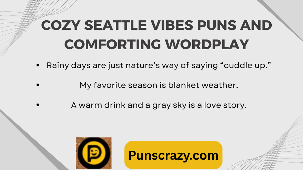 Cozy Seattle vibes puns and comforting wordplay