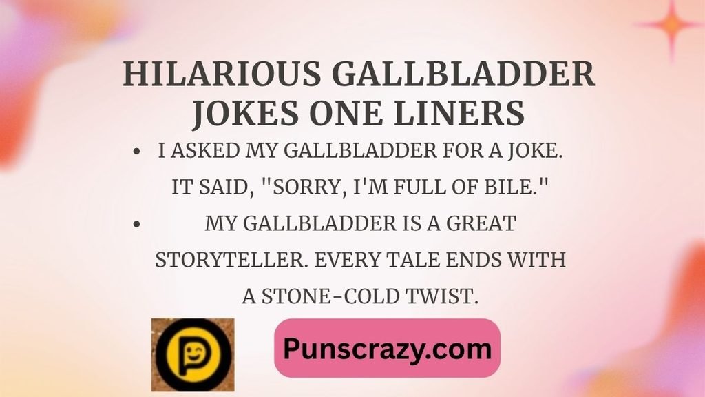 Hilarious Gallbladder Jokes One Liners