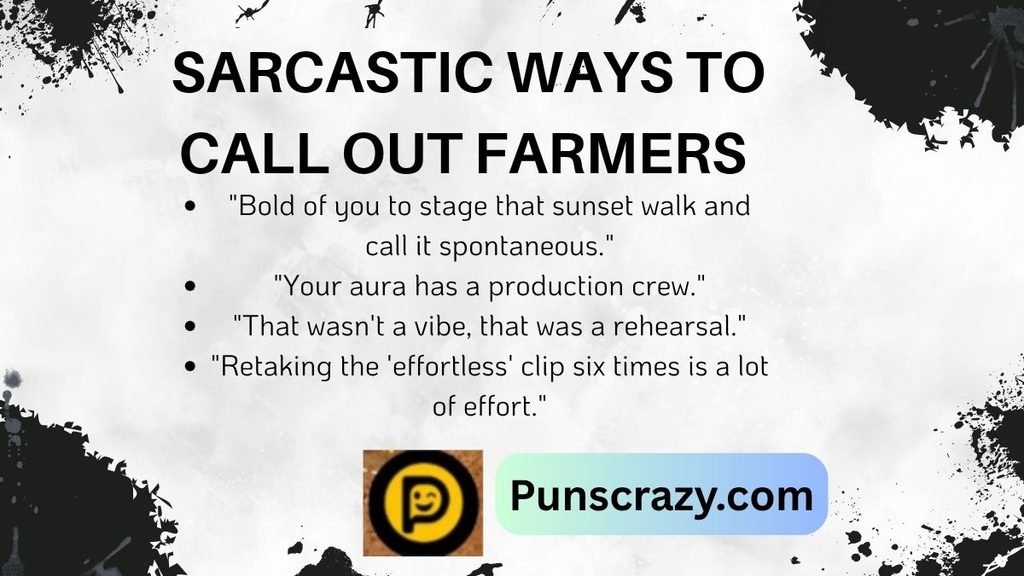 Sarcastic Ways To Call Out Farmers