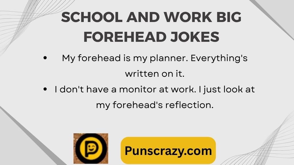 School and Work Big Forehead Jokes