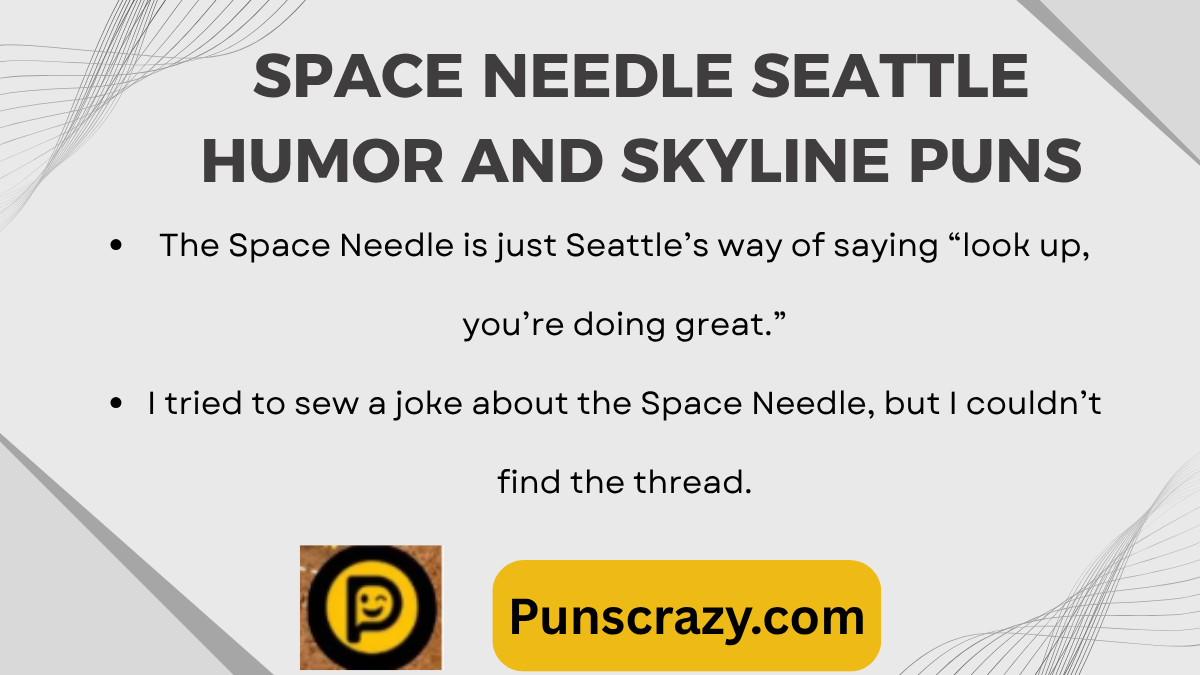 Space Needle Seattle humor and skyline puns