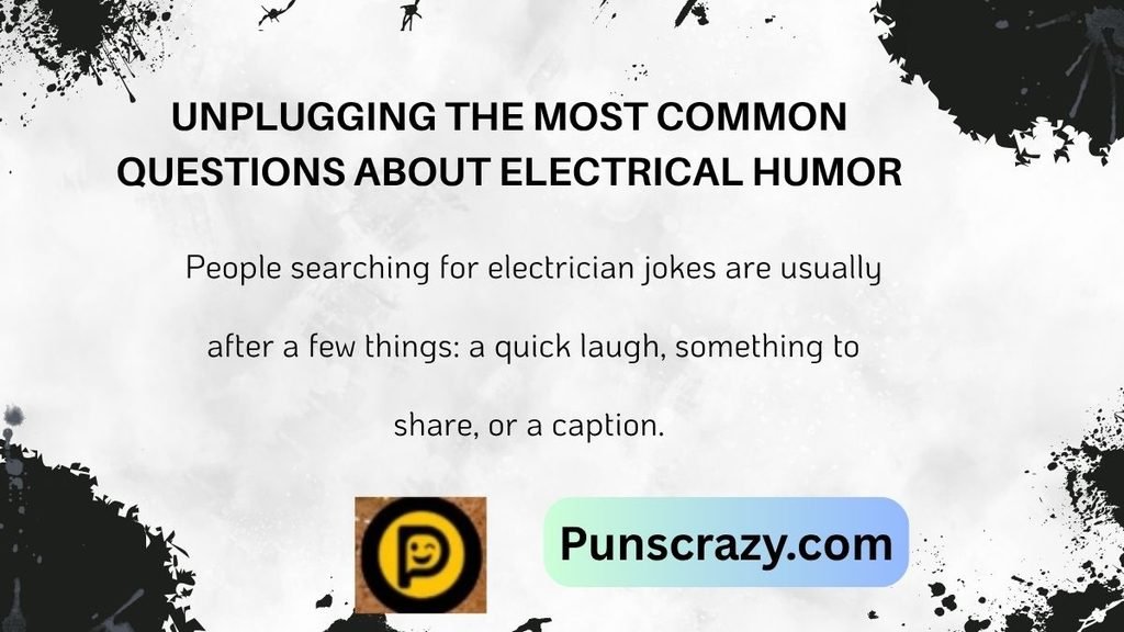 Unplugging The Most Common Questions About Electrical Humor