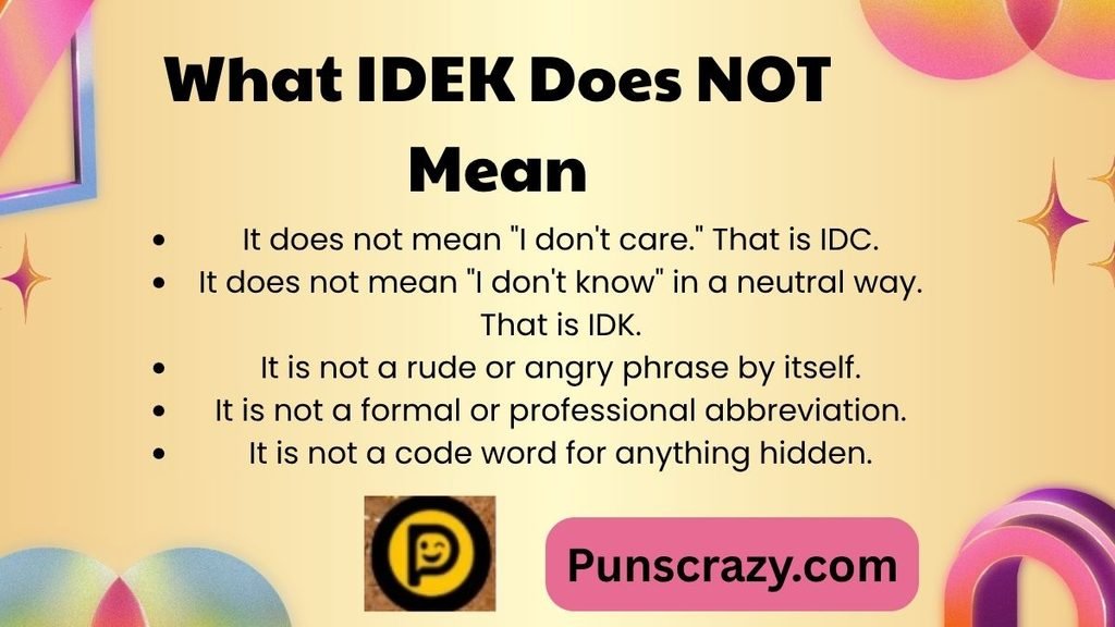 What IDEK Does NOT Mean